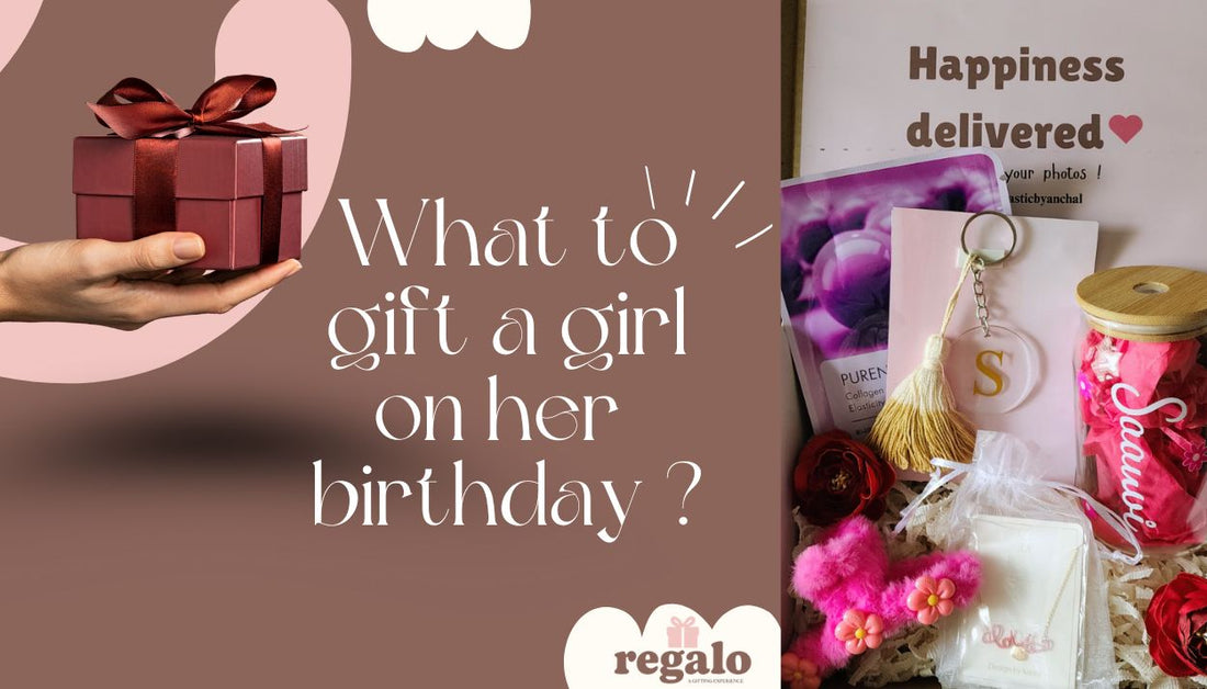 What to Gift a Girl on Her Birthday?